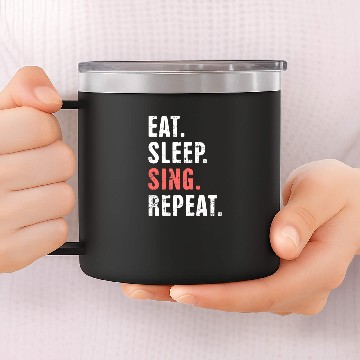Discover Eat. Sleep. Sing. Repeat. | Musical Theater 14oz Stainless Steel Tumblers