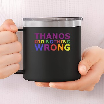 Discover Thanos Did Nothing Wrong 14oz Stainless Steel Tumblers