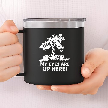 Discover Giraffe My Eyes Are Up Here 14oz Stainless Steel Tumblers