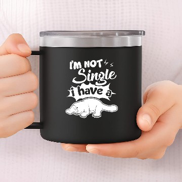 Discover I Have A Platypus I m Not Single 14oz Stainless Steel Tumblers