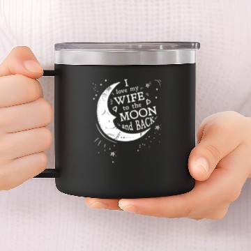 Discover I Love My Wife To The Moon And Back 14oz Stainless Steel Tumblers