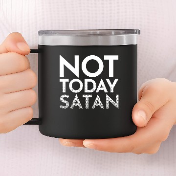 Discover Not Today Satan 14oz Stainless Steel Tumblers