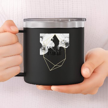 Discover YOU ARE ENOUGH 14oz Stainless Steel Tumblers