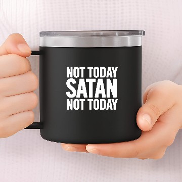 Discover Not Today Satan 14oz Stainless Steel Tumblers