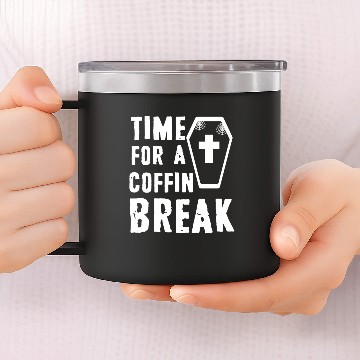 Discover Time for a coffin break 14oz Stainless Steel Tumblers