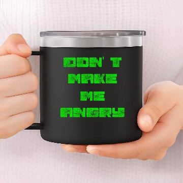 Discover don t make me angry 2reborn 14oz Stainless Steel Tumblers