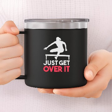 Discover Cool TRACK & FIELD 14oz Stainless Steel Tumblers: Just Get Over It