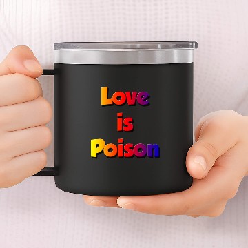 Discover LOVE IS POISON 14oz Stainless Steel Tumblers