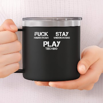 Discover Fuck Mainstream! Stay Underground! Play Techno! 14oz Stainless Steel Tumblers