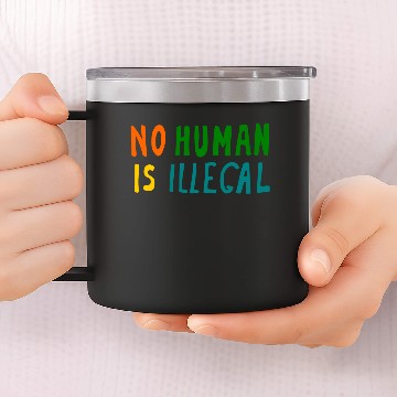 Discover No Human is illegal 14oz Stainless Steel Tumblers