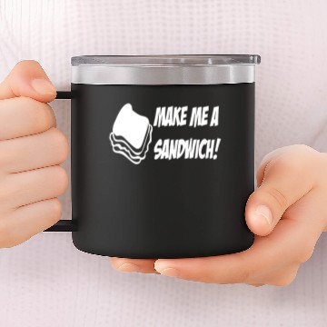 Discover MAKE ME A SANDWICH 14oz Stainless Steel Tumblers