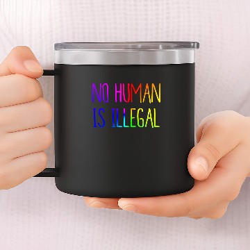 Discover No Human Is Illegal 14oz Stainless Steel Tumblers