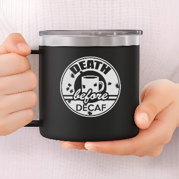 Discover Death Before Decaf 14oz Stainless Steel Tumblers