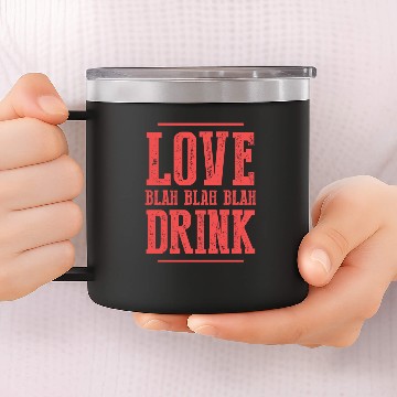 Discover Love Blah Blah Blah Drink Design 14oz Stainless Steel Tumblers