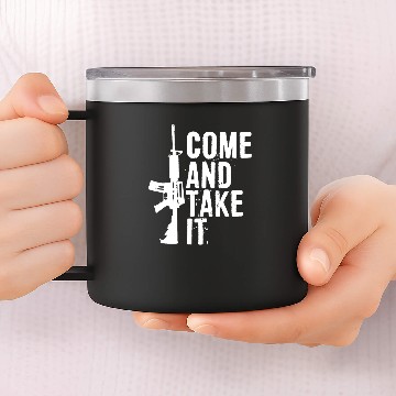 Discover Come and Take It Funny Pro Gun 2nd Amendment Gift 14oz Stainless Steel Tumblers