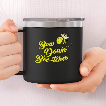 Discover Bee Pun product - Bow Down Bee-tches - Funny Bug 14oz Stainless Steel Tumblers