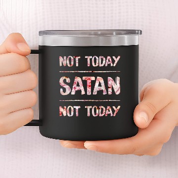 Discover Not Today Satan 14oz Stainless Steel Tumblers
