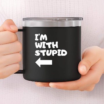 Discover I'm With Stupid 14oz Stainless Steel Tumblers