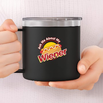 Discover Ask me about my Wiener 14oz Stainless Steel Tumblers