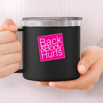 Discover back and body hurts 14oz Stainless Steel Tumblers
