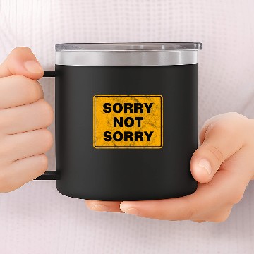 Discover Sorry not sorry 14oz Stainless Steel Tumblers