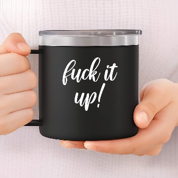 Discover fuck it up 14oz Stainless Steel Tumblers