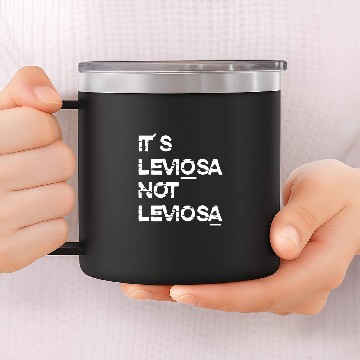 Discover IT S LEVIOSA NOT LEVIOSA 14oz Stainless Steel Tumblers