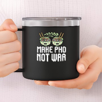 Discover Pho not war - Vietnam, noodle soup 14oz Stainless Steel Tumblers