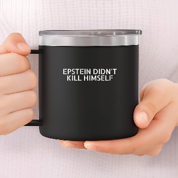 Discover Epstein didn't kill himself 14oz Stainless Steel Tumblers