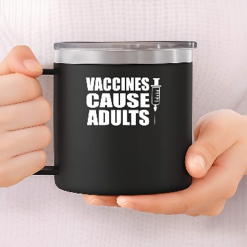 Discover Vaccines Cause Adults 14oz Stainless Steel Tumblers
