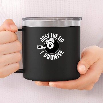 Discover Pool Player Billiards Just The Tip I Promise 14oz Stainless Steel Tumblers