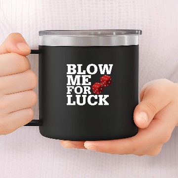 Discover Blow Me For Luck 14oz Stainless Steel Tumblers