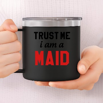 Discover Trust me I am a Maid 14oz Stainless Steel Tumblers