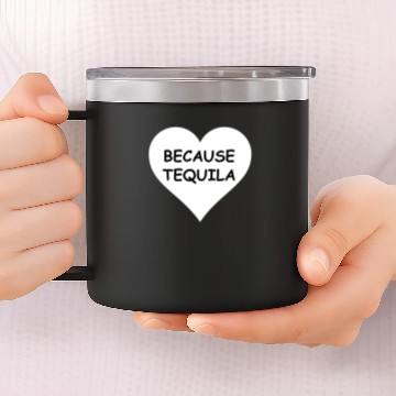 Discover Because Tequila 14oz Stainless Steel Tumblers
