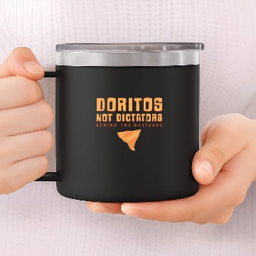 Discover Behind the Bastards Doritos Not Dictators 14oz Stainless Steel Tumblers