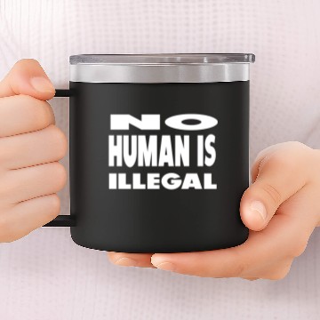 Discover no human is illegal 14oz Stainless Steel Tumblers