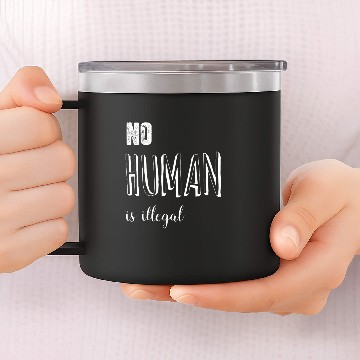 Discover no human is illegal 14oz Stainless Steel Tumblers