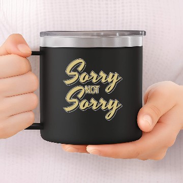 Discover Sorry Not Sorry 14oz Stainless Steel Tumblers