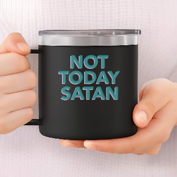 Discover Not Today Satan 14oz Stainless Steel Tumblers