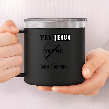 Discover Try Jesus Not Me 14oz Stainless Steel Tumblers