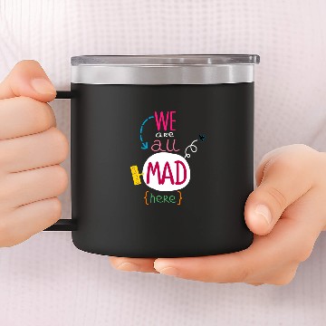 Discover We're All Mad Here 14oz Stainless Steel Tumblers