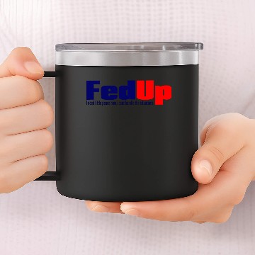 Discover fed up 14oz Stainless Steel Tumblers