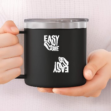 Discover Easy Come Easy Go 14oz Stainless Steel Tumblers