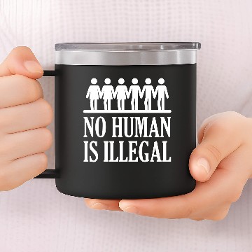 Discover No Human Is Illegal 14oz Stainless Steel Tumblers