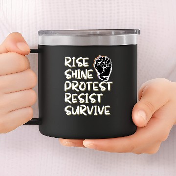 Discover Rise Shine Protest Resist Survive 14oz Stainless Steel Tumblers