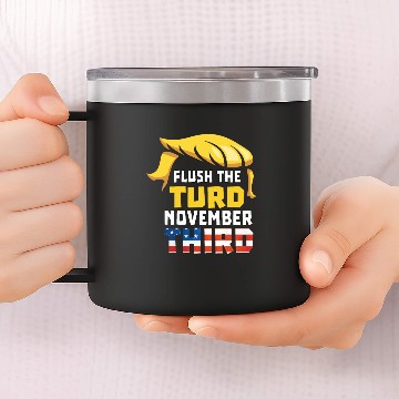 Discover Flush The Turd November Third Anti Trump Vote 2020 14oz Stainless Steel Tumblers