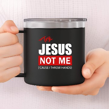 Discover try jesus not me 14oz Stainless Steel Tumblers