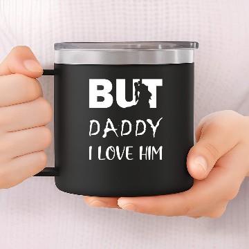 Discover BUT DADDY I LOVE HIM 14oz Stainless Steel Tumblers