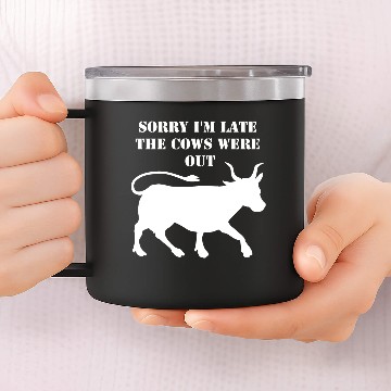 Discover Sorry I'M Late The Cows Were Out 14oz Stainless Steel Tumblers