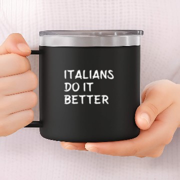 Discover Italians do it better 14oz Stainless Steel Tumblers